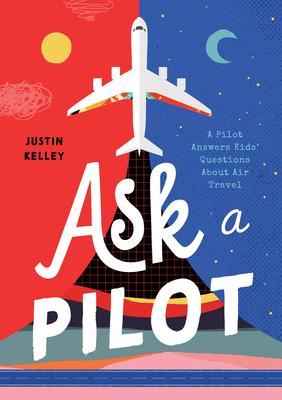 Ask a Pilot: Answers to Kid’’s Top Questions about Flying