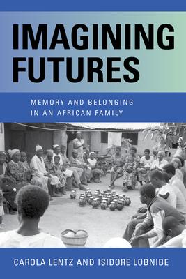 Imagined Futures: Memory and Belonging in an African Family