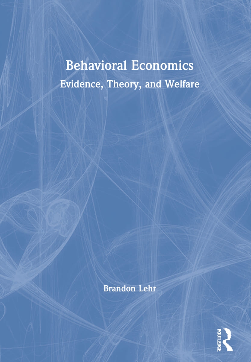 Behavioral Economics: Evidence, Theory, and Welfare