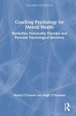 Coaching Psychology for Mental Health: Borderline Personality Disorder and Personal Psychological Recovery