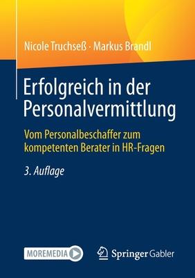 Erfolgreich in Der Personalvermittlung: Vom Personalbeschaffer Zum Kompetenten Berater in Hr-Fragen