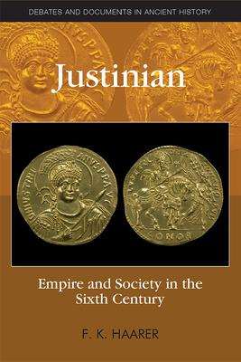 Justinian: Empire and Society in the Sixth Century