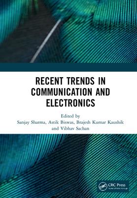 Recent Trends in Communication and Electronics: Proceedings of the International Conference on Recent Trends in Communication and Electronics (Icce-20