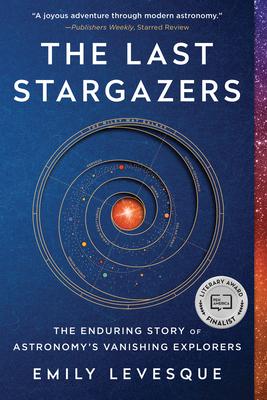 The Last Stargazers: The Enduring Story of Astronomy’’s Vanishing Explorers