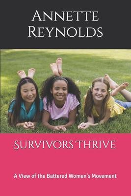 Survivors Thrive: A View of the Battered Women’’s Movement