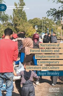 Narratives of Forced Mobility and Displacement in Contemporary Literature and Culture: Border Violence