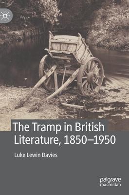 The Tramp in British Literature, 1850--1950