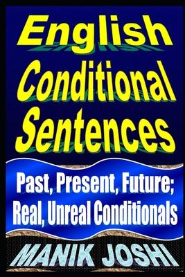 English Conditional Sentences: Past, Present, Future; Real, Unreal Conditionals