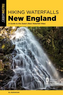 Hiking Waterfalls New England: A Guide to the Region’’s Best Waterfall Hikes