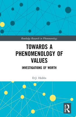 Towards a Phenomenology of Values: Investigations of Worth