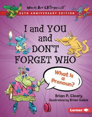 I and You and Don’’t Forget Who, 20th Anniversary Edition: What Is a Pronoun?
