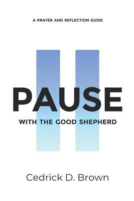 Pause With The Good Shepherd: A Prayer and Reflection Guide