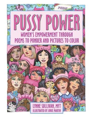 Pussy Power: Women’’s Empowerment Through Poems to Ponder and Pictures to Color