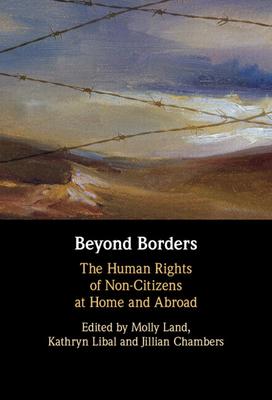 Beyond Borders: The Human Rights of Noncitizens at Home and Abroad