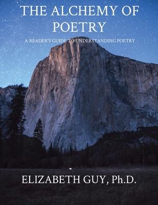 The Alchemy of Poetry: A Reader’’s Guide to Understanding Poetry