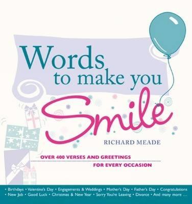 Words to Make You Smile: Over 400 Verses and Greetings for Every Occasion