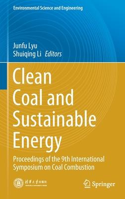 Clean Coal and Sustainable Energy: Proceedings of the 9th International Symposium on Coal Combustion