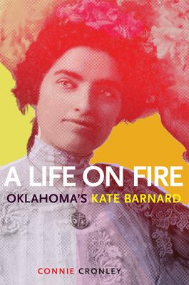 A Life on Fire: Oklahoma’’s Kate Barnard