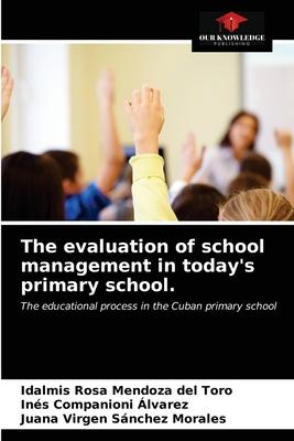 The evaluation of school management in today’’s primary school.