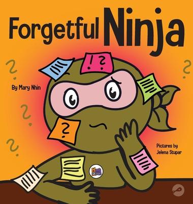 Forgetful Ninja: A Children’s Book About Improving Memory Skills