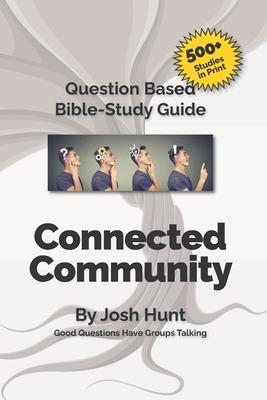 Good Questions Have Small Groups Talking: Connected Community: Connected Community