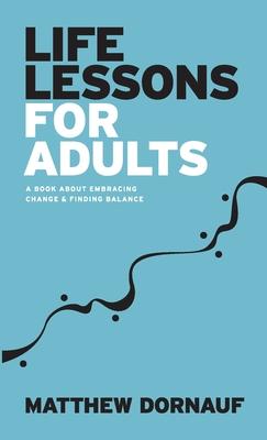 Life Lessons for Adults: A Book About Embracing Change & Finding Balance