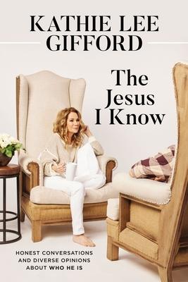 The Jesus I Know: Honest Conversations and Diverse Beliefs about Who He Is