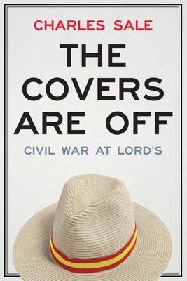 The Covers Are Off: Civil War at Lord’’s