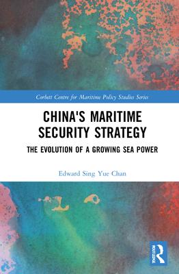 China’’s Maritime Security Strategy: The Evolution of a Growing Sea Power