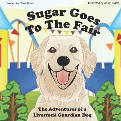 Sugar Goes to the Fair: The Adventures of a Livestock Guardian