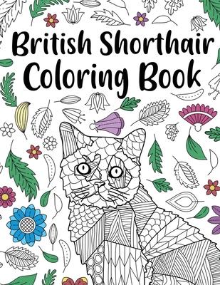 British Shorthair Coloring Book: Adult Coloring Book, British Shorthair Gift, Floral Mandala Coloring Pages, Doodle Animal Kingdom, Cat Mom