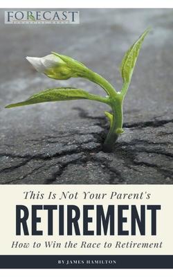 This is Not Your Parent’’s Retirement