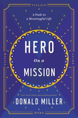 The Hero on a Mission: The Power of Finding Your Role in Life