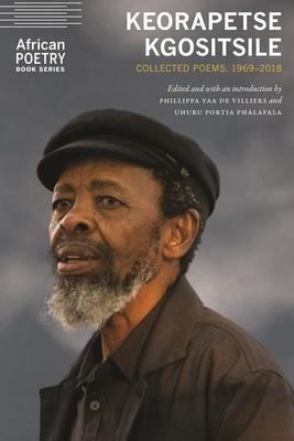 Keorapetse Kgositsile: Collected Poems, 1969-2018