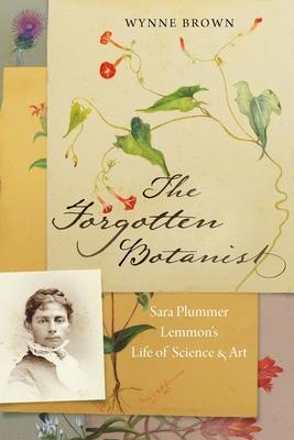 The Forgotten Botanist: Sara Plummer Lemmon’’s Life of Science and Art