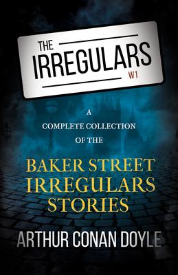 The Irregulars - A Complete Collection of the Baker Street Irregulars Stories