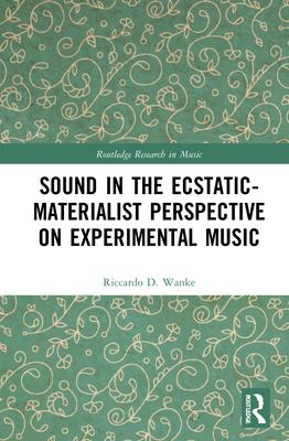 Sound in the Ecstatic-Materialist Perspective on Experimental Music