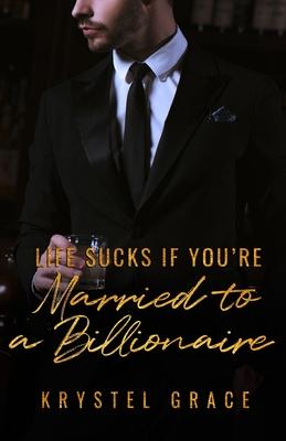 Life Sucks If You’’re Married To A Billionaire: A Gay Romance Novel