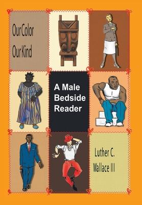 Our Color Our Kind: A Male Bedside Reader