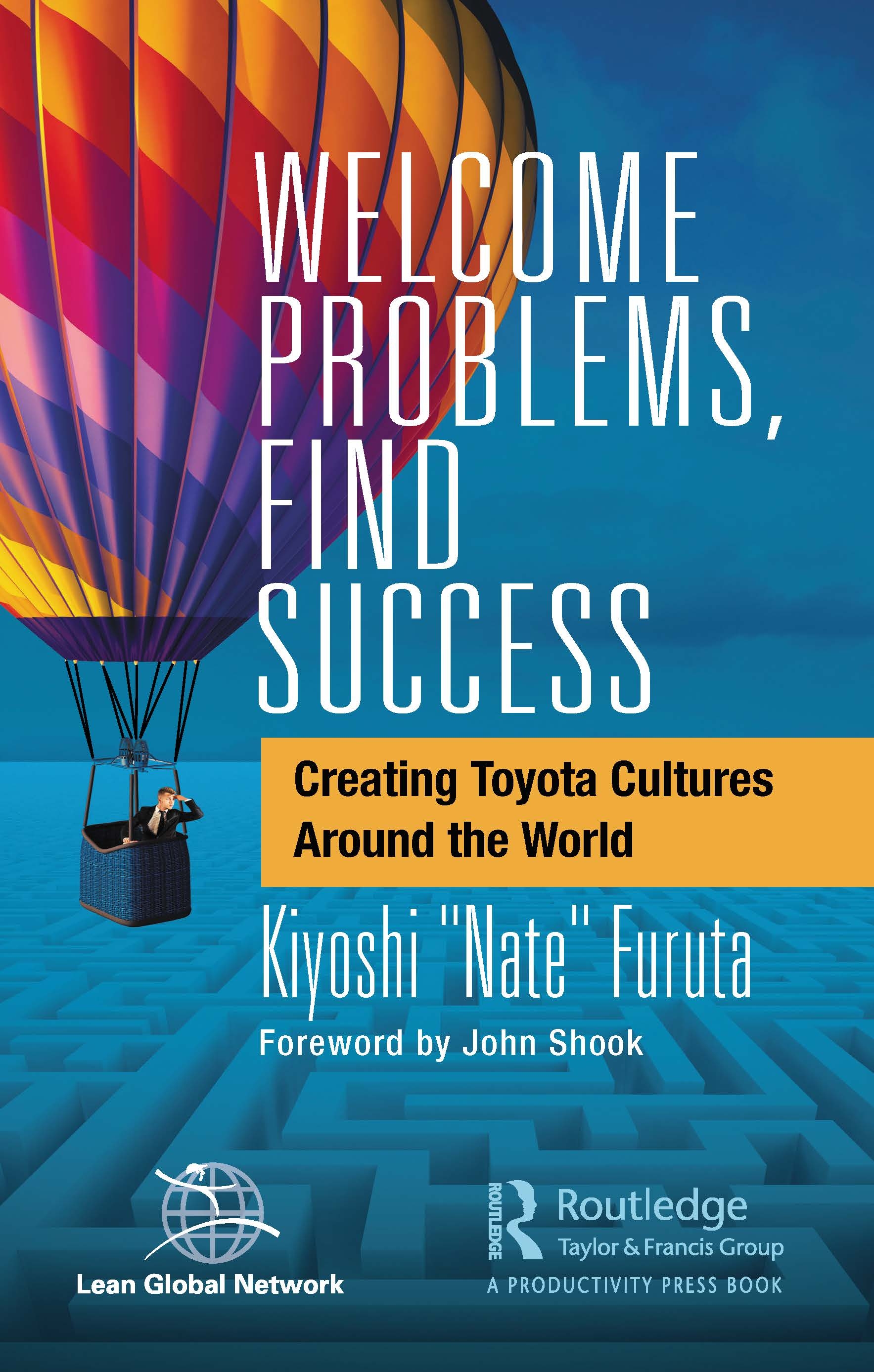 Welcome Problems, Find Success: Creating Toyota Cultures Around the World