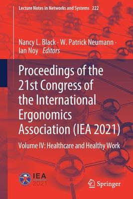 Proceedings of the 21st Congress of the International Ergonomics Association (Iea 2021): Volume IV: Healthcare and Healthy Work