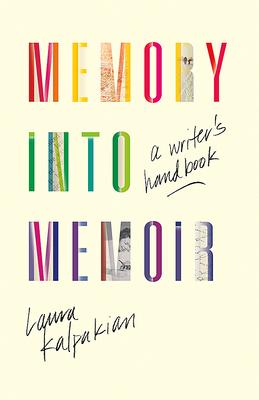 Memory Into Memoir: A Writer’’s Handbook