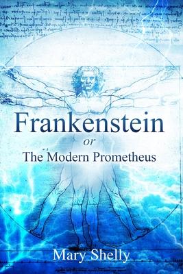 Frankenstein or the Modern Prometheus (Annotated)