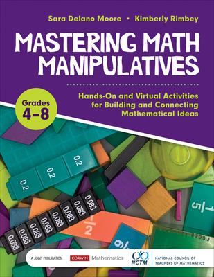 Mastering Math Manipulatives, Grades 4-8: Hands-On and Virtual Activities for Building and Connecting Mathematical Ideas