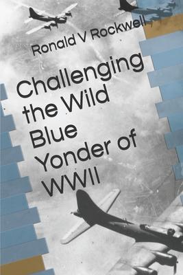 Challenging the Wild Blue Yonder of WWII