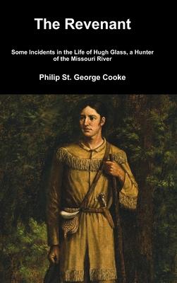 The Revenant - Some Incidents in the Life of Hugh Glass, a Hunter of the Missouri River