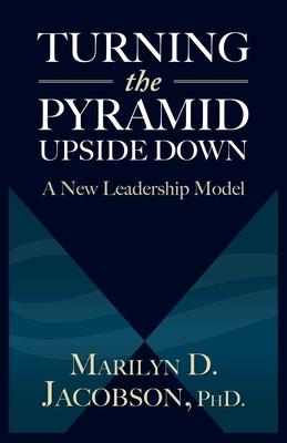 Turning the Pyramid Upside Down: A New Leadership Model