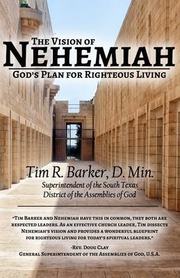 The Vision of Nehemiah: God’’s Plan for Righteous Living