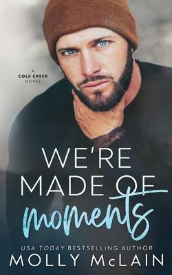 We’’re Made of Moments: A Small Town Single Dad Romance