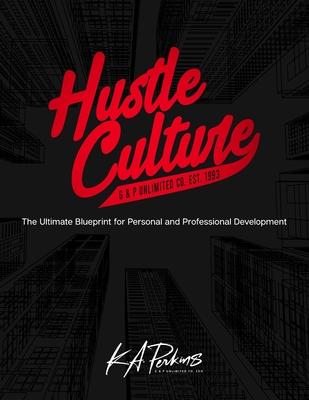 Hustle Culture: The Ultimate Blueprint for Personal and Professional Development